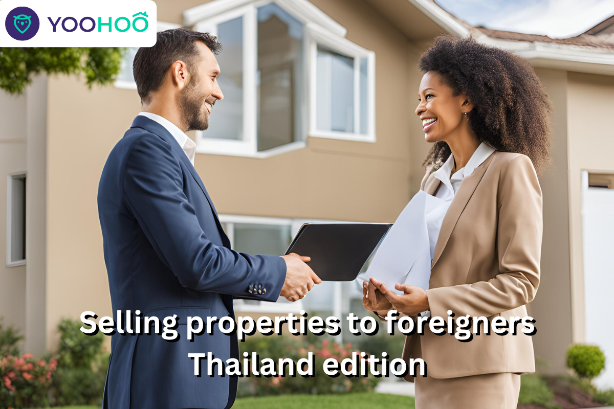 Selling properties to foreigners Thailand edition